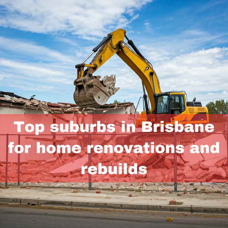 Best suburbs in Brisbane for Knockdown Rebuild