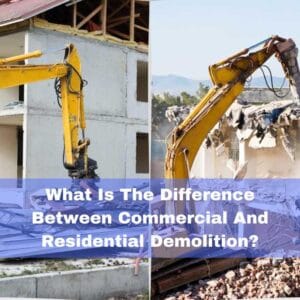 What is the difference between commercial and residential demolition