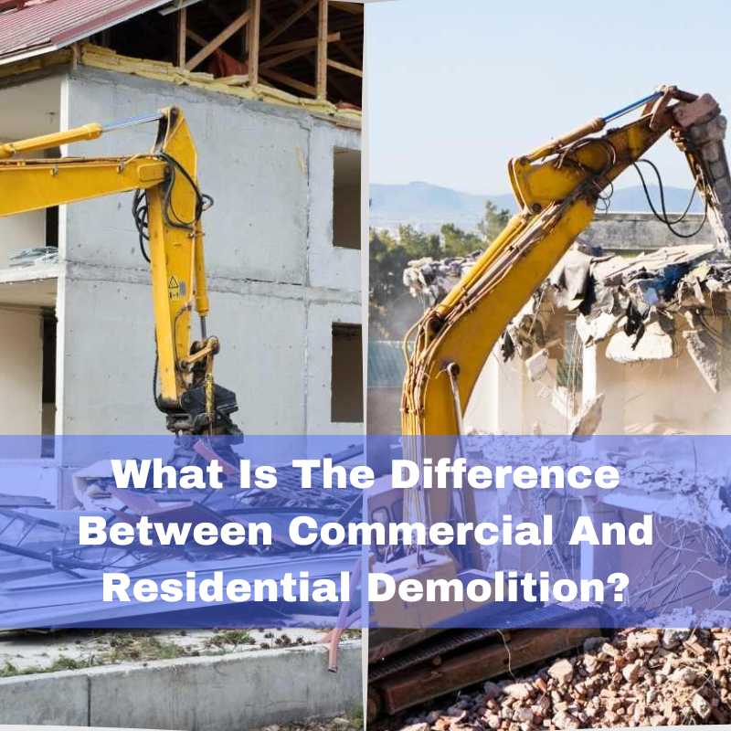 What is the difference between commercial and residential demolition