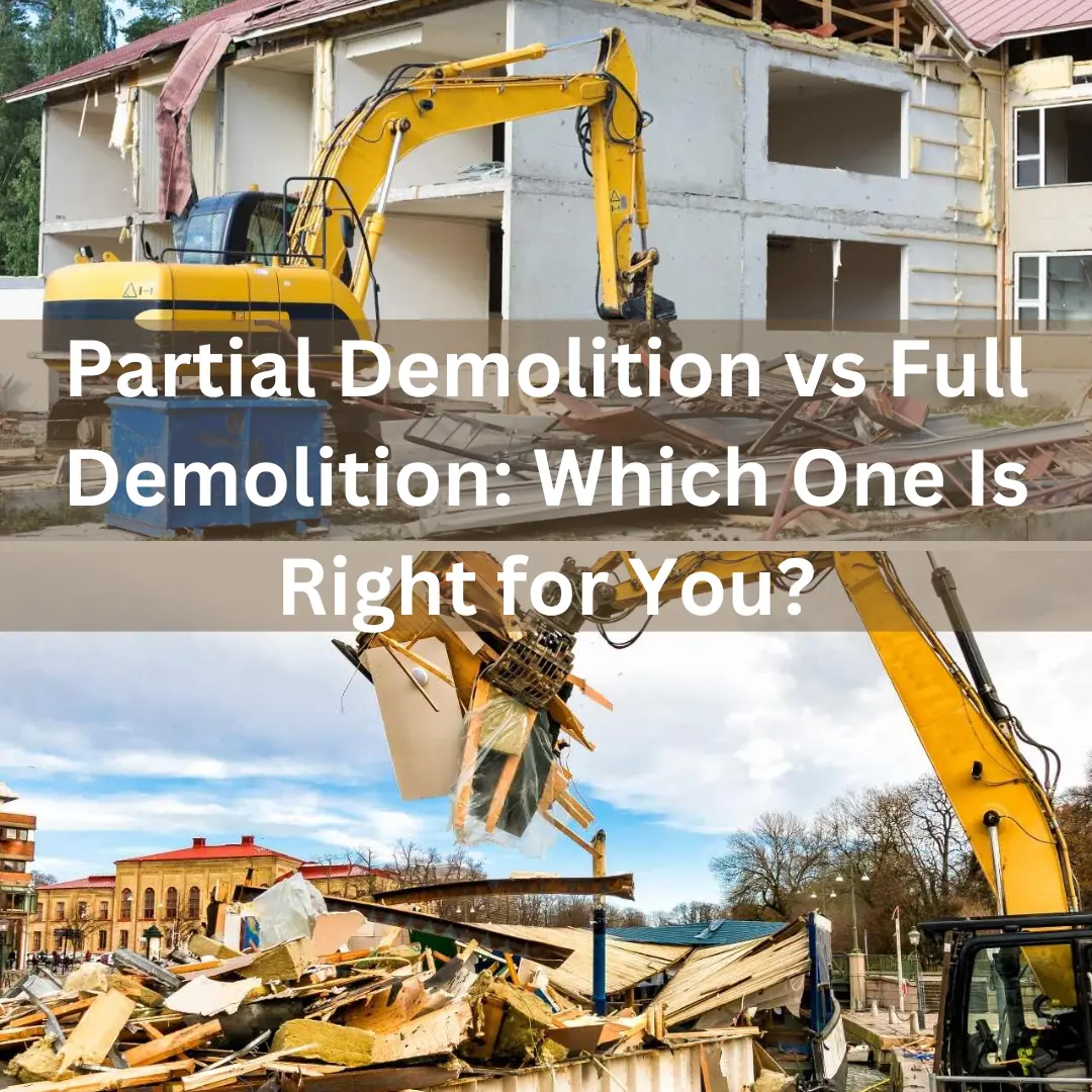 One Drop Demolition Partial Demolition vs Full Demolition: Which One Is Right for You?